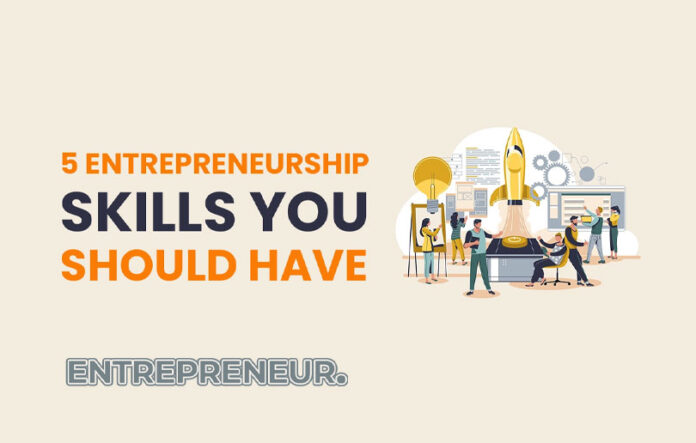 5 Skills Every Entrepreneur Should Have