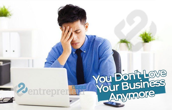 You Don’t Love Your Business Anymore