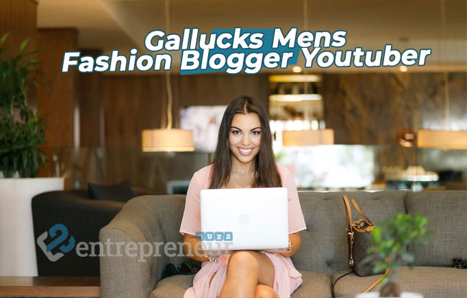 Gallucks Mens Fashion Blogger Youtuber