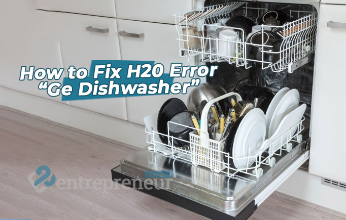 How to Fix H20 Error Code Ge Dishwasher