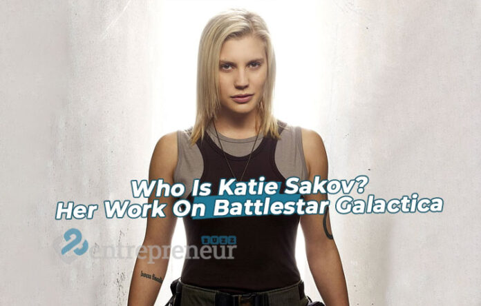 Who Is Katie Sakov And Her Work On Battlestar Galactica?