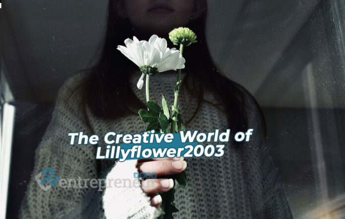 Exploring the Creative World of Lillyflower2003